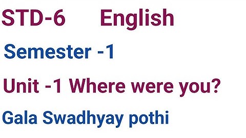 STD 6/English /Sem-1/ Unit-1 /Where were you? /Gala Swadhyay pothi / It was a cold day Dhoran6/