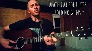 Death Cab for Cutie - Hold No Guns - (live cover)