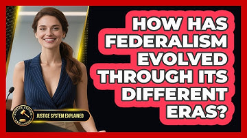 How Has Federalism Evolved Through Its Different Eras? - Justice System Explained