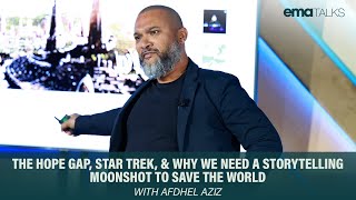 The Hope Gap, Star Trek, &amp; Why We Need a Storytelling Moonshot to Save the World with Afdhel Aziz