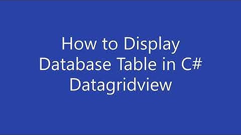 How to Display Database Table in C# Datagridview