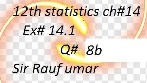 q8b ex14.1ch4  ics statistics part2
