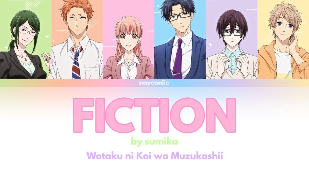 sumika] FICTION (wotaku ni koi wa muzukashii/ヲタクに恋は難しい OP) LYRICS  jap/rom/eng - YouTube