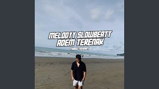 Melodyy Slowbeatt Adem Terenak