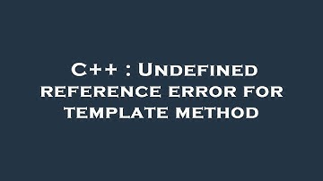 C++ : Undefined reference error for template method