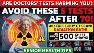 Are Your Doctor's Tests Actually Killing You? (Over 70 Warning) | Senior Health Tips