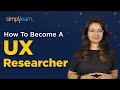 How To Become A UX Researcher | What Is UX Research? | Simplilearn