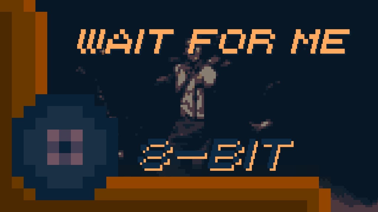 (8-Bit) Wait For Me - YouTube