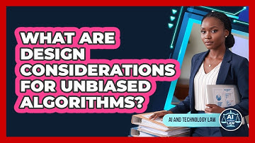 What Are Design Considerations For Unbiased Algorithms?