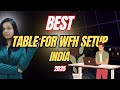 BEST Height Adjustable TABLE for LAPTOP in 2025🌟TOP 3 TABLE for Work Form Home in INDIA 2025🌟