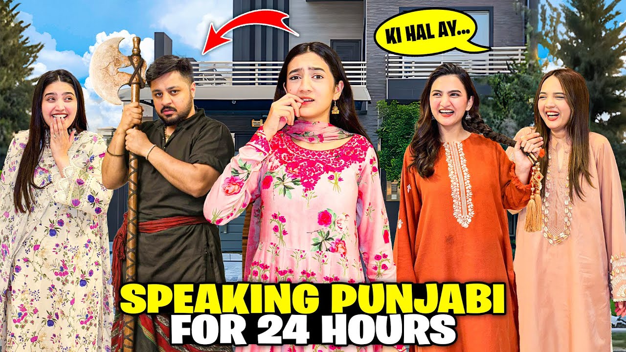 Speaking Punjabi For 24 Hours😍|Api Ney Fatima Ko Thapar Mara😱|Sab Film Character Ban Gye🤣Sistrology 