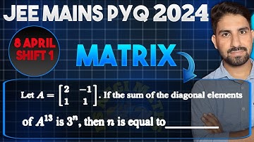 Let a = [ 2  -1  1  1] If the sum of the diagonal elements of A¹³ is 3ⁿ, then n is equal to____