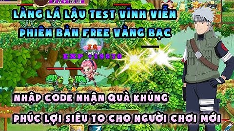 Làng Lá Lậu | sever test vĩnh viễn miễn phí vàng bạc - Nhập code nhận quà khủng, Phúc Lợi siêu ngon