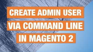 Create admin user account via command line in Magento 2