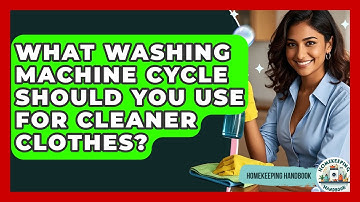 What Washing Machine Cycle Should You Use For Cleaner Clothes? - Homekeeping Handbook