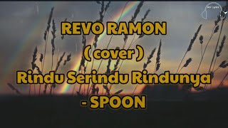 RINDU SERINDU RINDUNYA | ( cover ) REVO RAMON