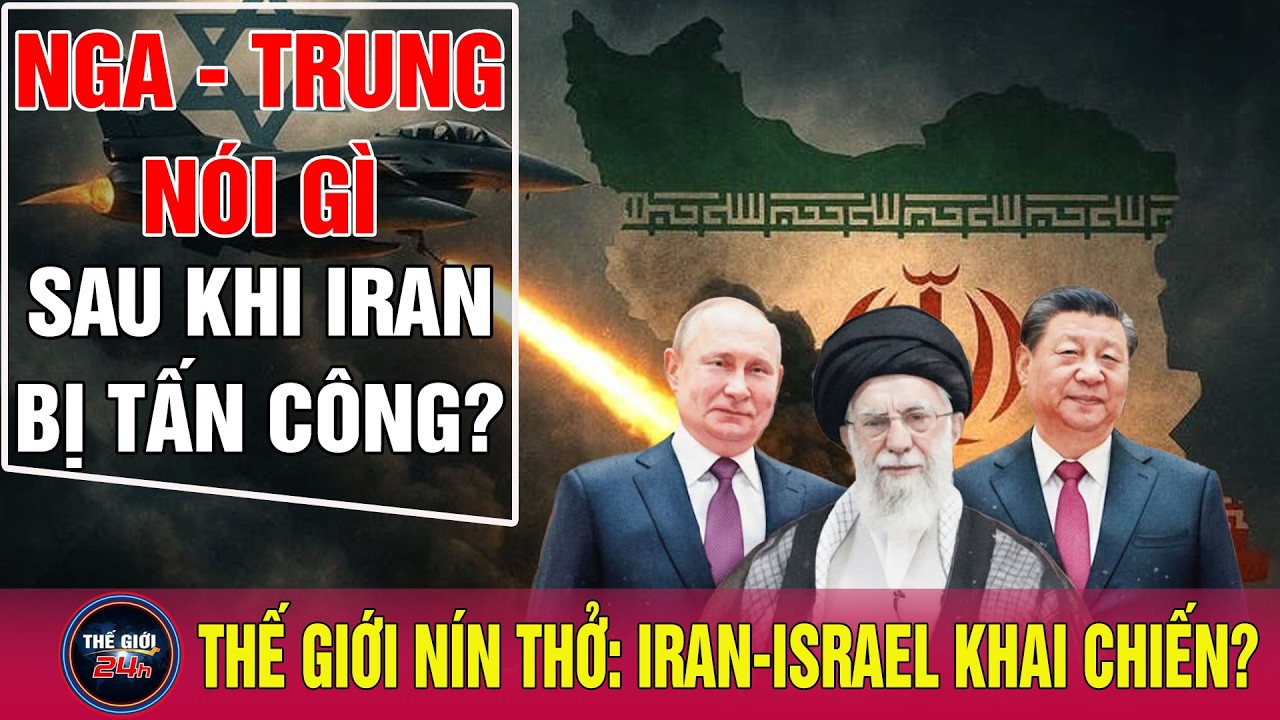 Diễn biến mới Iran phóng hàng chục tên lửa đáp trả Mỹ - Israel, liệu Nga -Trung Quốc có tham chiến?