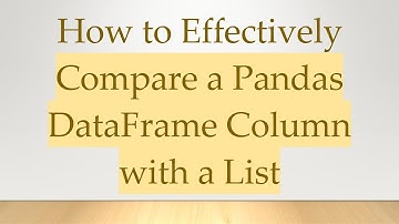 How to Effectively Compare a Pandas DataFrame Column with a List