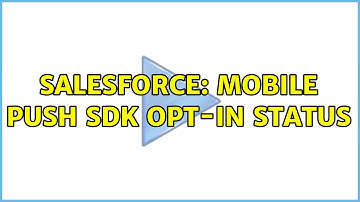 Salesforce: Mobile Push SDK Opt-in status (2 Solutions!!)