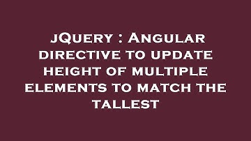 jQuery : Angular directive to update height of multiple elements to match the tallest