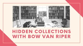 Hidden Collections with Bow Van Riper (February 2021) | MV Museum