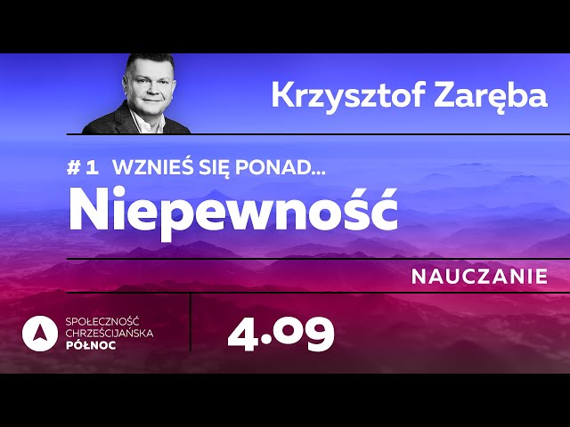 Krzysztof Zaręba - Wznieś się ponad NIEPEWNOSC