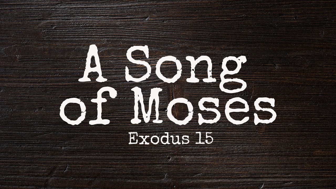 A Song of Moses (Exodus 15) • To the Tune of And Can It Be A Song of Moses (Exodus 15) • To the Tune of And Can It Be