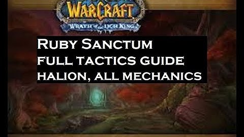 World of Warcraft: Ruby Sanctum/RS Tactics Guide: Halion All Tactics 3.3.5a WOTLK