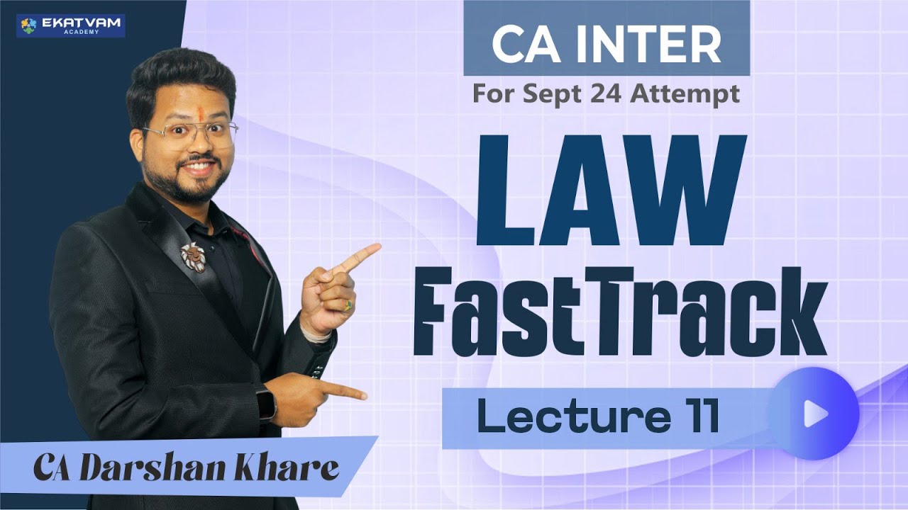 Lec 11 | CA Inter Law Free Fastrack Lec For May 24 Exam | CA Darshan Khare
