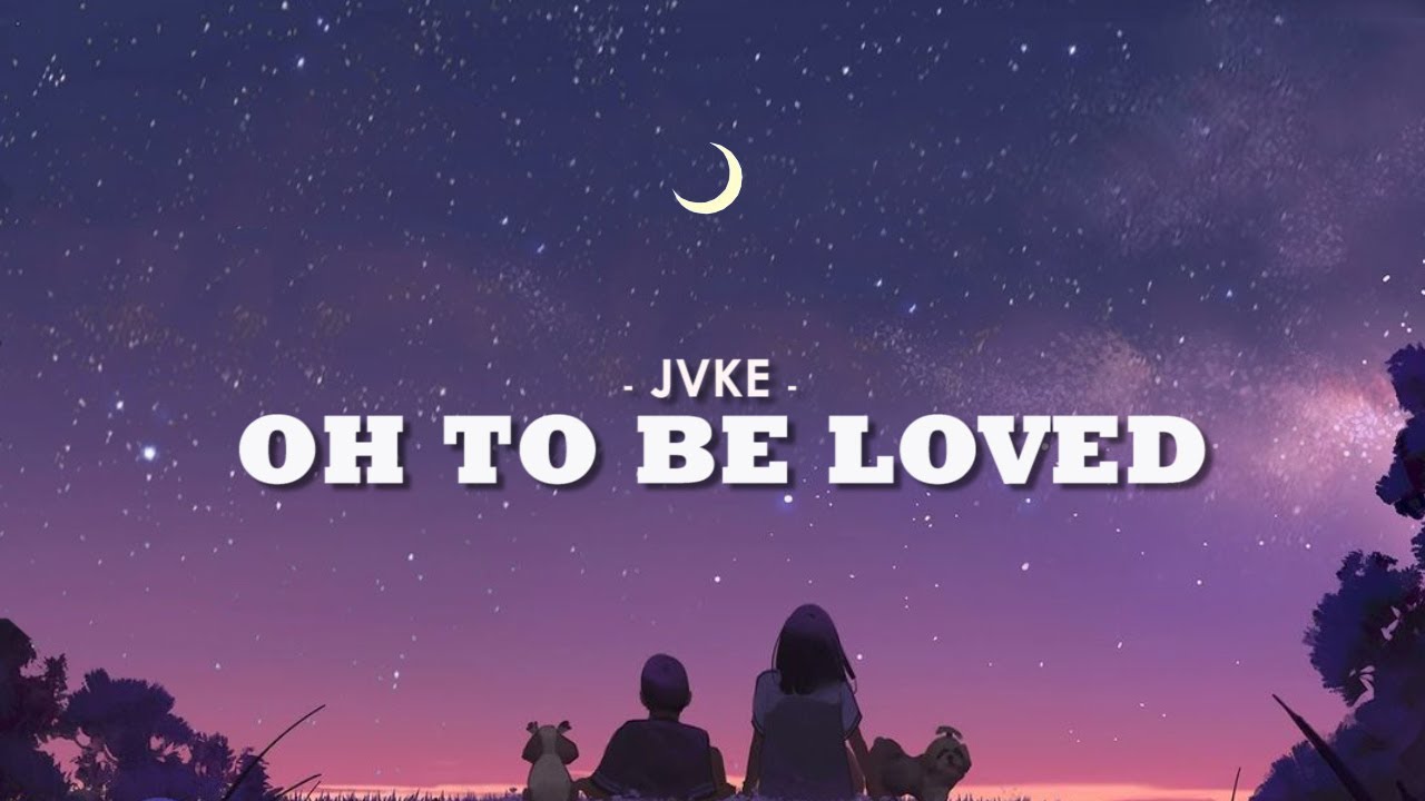 JVKE - oh to be loved