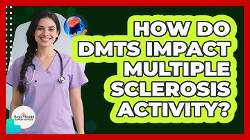 How Do DMTs Impact Multiple Sclerosis Activity?