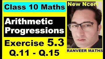 Class 10 Maths , Ex.5.3 Q11- Q15 (Arithmetic Progressions) | NEW NCERT | Ranveer Maths 10