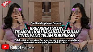 BREAKBEAT TIDAKKAH KAU RASAKAN GETARAN CINTA YANG TELAH KU BERIKAN ( SIA SIA MENGHARAP CINTAMU )