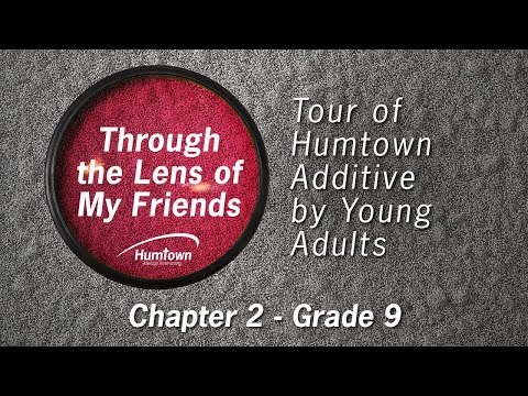 Through The Lens Of My Friends: Tour of Humtown Additive Led by Young Adults, Chapter 2 - Grade 9