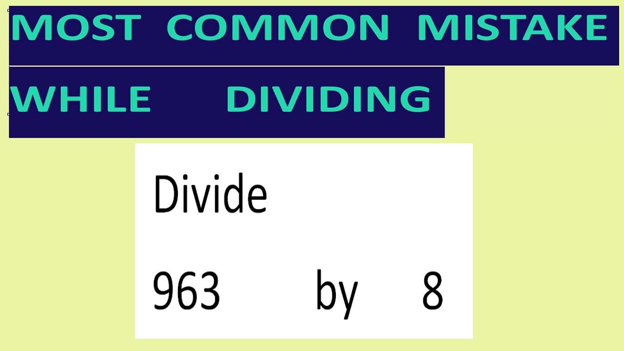 Divide 963 By 8 Most Common Mistake While Dividing YouTube Divide 963 By 8 Most Common Mistake While Dividing YouTube