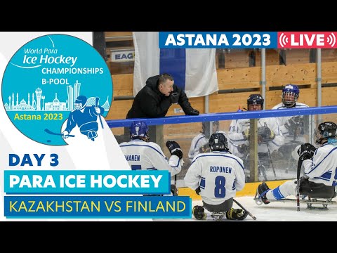 Day 3 | KAZ VS FIN | Astana 2023 World Para Ice Hockey Championships B-pool