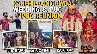 Kanchilpadi Gowda wedding &amp; PUC Friends reunion | Arebhase x Kannada Vlog | Kaala Sanchari
