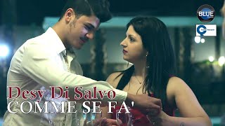 Desy Di Salvo - Comme Se Fa' (Video Ufficiale 2018)