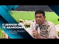 O senhor no te abandona  palavra com ap valdemiro santiago 12h  12082021