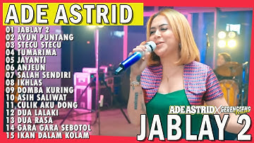 JABLAY 2 - AYUN PUNTANG - STECU STECU | ADE ASTRID X GERENGSENG TEAM FULL ALBUM  DANGDUT BAJIDOR
