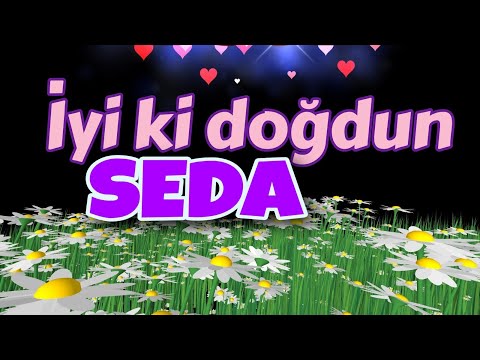 İyi ki doğdun Seda iyi ki varsın, doğum günün kutlu olsun. İsme özel doğum günü şarkısı