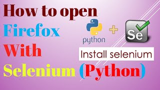 how to open firefox browser using selenium webdriver and python