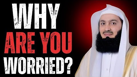 Why Are You Worried  Mufti Menk’s Powerful Reminder| Mufti Menk|