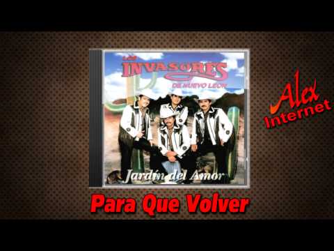 Para que volver - Los Invasores de Nuevo León