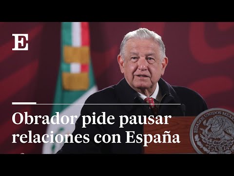 El PRESIDENTE DE MÉXICO pide PAUSAR las relaciones con ESPAÑA