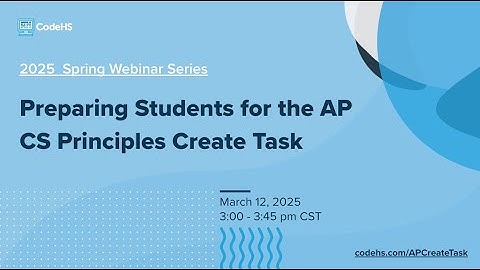 Preparing Students for the AP CSP Create Task