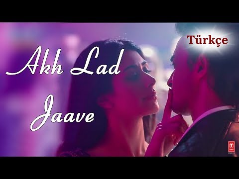 Akh Lad Jaave - Türkçe Alt Yazılı | Loveyatri | Badshah, Jubin Nautiyal, Asees Kaur