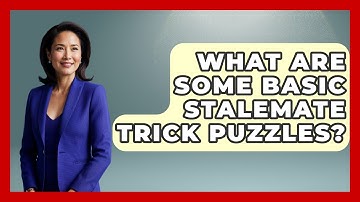 What Are Some Basic Stalemate Trick Puzzles? - The Chess Codex