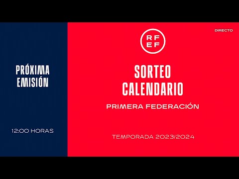 🚨 DIRECTO🚨 Sorteo del calendario de Primera Federación | 🔴 RFEF