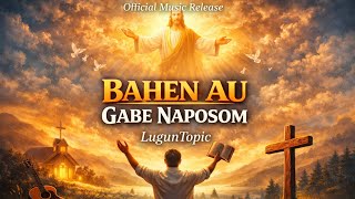 Bahen Au Gabe NaposoM - LugunTopic ( Lagu Rohani Batak | Batak Worship Song)